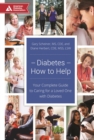 Image for Diabetes--how to Help: Your Complete Guide to Caring for a Loved One With Diabetes