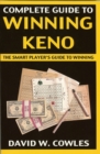 Image for Complete Guide to Winning Keno : The Smart Player&#39;s Guide to Winning