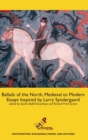 Image for Ballads of the North, Medieval to Modern : Essays Inspired by Larry Syndergaard