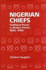 Image for Nigerian chiefs  : traditional power in modern politics, 1890s-1990s