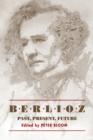 Image for Berlioz: Past, Present, Future