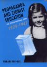 Image for Propaganda and Zionist education  : the Jewish National Fund, 1924-1947