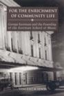 Image for For the Enrichment of Community Life : George Eastman and the Founding of the Eastman School of Music