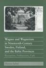 Image for Wagner and Wagnerism in Nineteenth-Century Sweden, Finland, and the Baltic Provinces