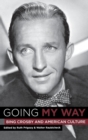 Image for Going my way  : Bing Crosby and American culture