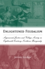Image for Enlightened feudalism  : seigneurial justice and village society in eighteenth-century northern Burgundy