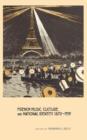 Image for French Music, Culture, and National Identity, 1870-1939