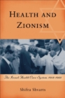 Image for Health and Zionism  : the Israeli health care system, 1948-1960