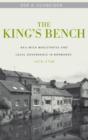 Image for The king&#39;s bench  : bailiwick magistrates and local governance in Normandy, 1670-1740