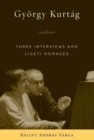 Image for Gyèorgy Kurtâag  : three interviews and Ligeti homages