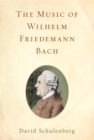 Image for The music of Wilhelm Friedemann Bach