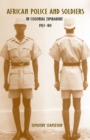 Image for African Police and Soldiers in Colonial Zimbabwe, 1923-80
