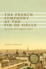 Image for The French symphony at the fin de siáecle  : style, culture, and the symphonic tradition