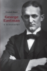 Image for George Eastman : A Biography
