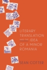 Image for Literary translation and the idea of a minor Romania