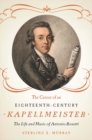 Image for The career of an eighteenth-century Kapellmeister  : the life and music of Antonio Rosetti