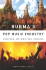 Image for Burma&#39;s pop music industry  : creators, distributors, censors
