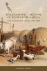 Image for Kingdoms and chiefdoms of southeastern Africa  : oral traditions and history, 1400-1830