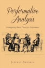 Image for Performative analysis  : reimagining music theory for performance
