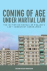 Image for Coming of age under martial law  : the initiation novels of Poland&#39;s last communist generation