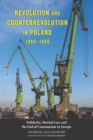 Image for Revolution and counterrevolution in Poland, 1980-1989  : solidarity, martial law, and the end of Communism in Europe