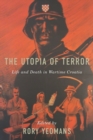 Image for The utopia of terror  : life and death of wartime Croatia