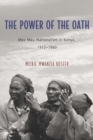 Image for The power of the oath  : Mau Mau nationalism in Kenya, 1952-1960