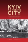 Image for Kyiv as regime city  : the return of Soviet power after Nazi occupation