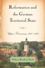 Image for Reformation and the German territorial state  : Upper Franconia, 1300-1630
