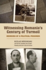 Image for Witnessing Romania&#39;s Century of Turmoil