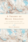 Image for A theory of music analysis  : on segmentation and associative organization