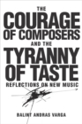 Image for The Courage of Composers and the Tyranny of Taste