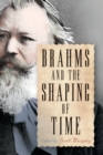 Image for Brahms and the shaping of time