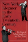 Image for New York klezmer in the early twentieth century  : the music of Naftule Brandwein and Dave Tarras