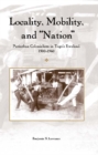 Image for Locality, mobility, and &quot;nation&quot;: periurban colonialism in Togo&#39;s Eweland, 1900-1960