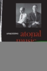 Image for Analyzing atonal music: pitch-class set theory and its contexts