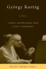 Image for Gyorgy Kurtag: three interviews and Ligeti homages
