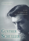 Image for Gunther Schuller: a life in pursuit of music and beauty