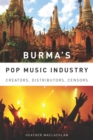 Image for Burma&#39;s pop music industry: creators, distributors, censors