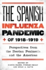 Image for The Spanish influenza pandemic of 1918-1919: perspectives from the Iberian Peninsula and the Americas