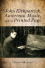 Image for John Kirkpatrick, American music, and the printed page : v. 98