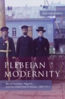 Image for Plebeian modernity  : social practices, illegality, and the urban poor in Russia, 1906-1916