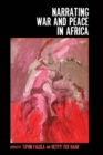 Image for Narrating War and Peace in Africa