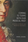 Image for Coming to terms with our musical past  : an essay on Mozart and modernist aesthetics