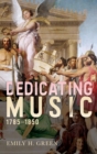Image for Dedicating music, 1785-1850
