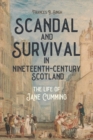 Image for Scandal and survival in nineteenth-century Scotland  : the life of Jane Cumming