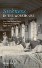 Image for Sickness in the workhouse  : poor law medical care in provincial England, 1834-1914