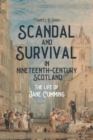 Image for Scandal and survival in nineteenth-century Scotland  : the life of Jane Cumming