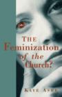 Image for The Feminization of the Church?