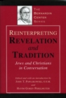 Image for Reinterpreting Revelation and Tradition : Jews and Christians in Conversation